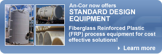 An-Cor now offers STANDARD DESIGN EQUIPMENT